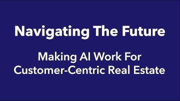 CACI Webinar | Navigating The Future: Making AI Work for Customer-Centric Real Estate