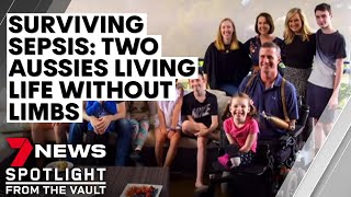 Surviving sepsis: two Australian amputees who survived the fatal disease | 7NEWS Spotlight