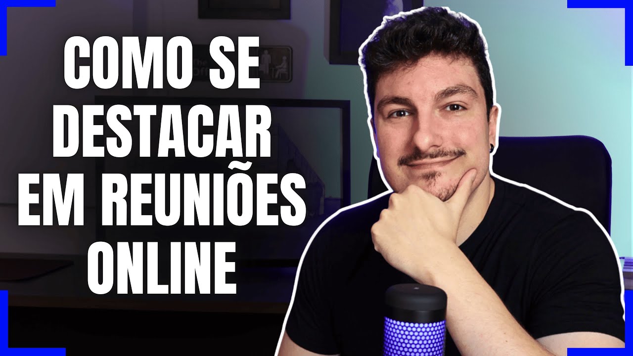Como se DESTACAR em Reuniões Online (dicas técnicas e de comunicação)