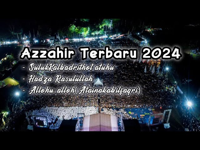 AZZAHIR TERBARU 2024 II Suluk Kalbadrithol'atuhu - Hadza Rasulullah - Allohu alloh(Atainakabilfaqri) class=