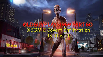 Is This It? | XCOM 2 WOTC 2024 MODDED | Part 60 | COVERT INFILTRATION
