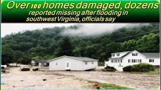 Over 100 homes damaged, dozens reported missing after flooding in southwest Virginia, officials say