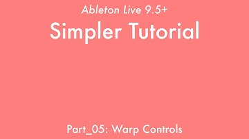 Ableton Live 9: Simpler Tutorial - Part_05: Warp Controls
