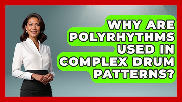 Why Are Polyrhythms Used In Complex Drum Patterns? - Music Producer Mastery