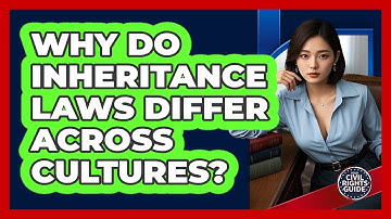 Why Do Inheritance Laws Differ Across Cultures? - Your Civil Rights Guide
