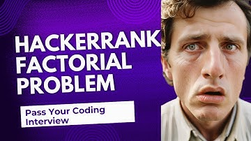 Hackerrank Factorial Challenge Explained | Step-by-Step Solution