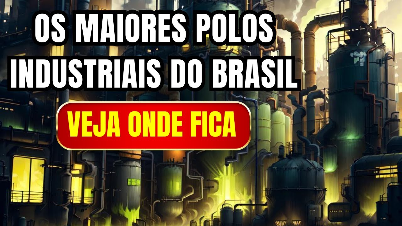 Maiores Polos Industriais Do Brasil - NAZAEDU