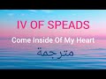 IV OF SPEADS Come Inside Of My Heart Translated To Arabic تعال إلى داخل قلبي مترجمة 