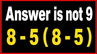 ONLY 1% GOT THIS CORRECT! 8 - 5 (8 - 5) CAN YOU SOLVE