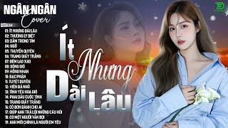 ÍT NHƯNG DÀI LÂU, NGỠ - ALLBUM BALLAD TOP XU HƯỚNG CỰC HÓT 2025 - NGÂN NGÂN COVER TRIỆU VIEW