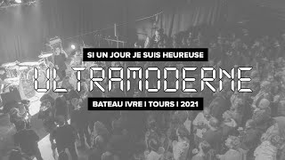 ULTRAMODERNE • "Si un jour je suis heureuse" l Live au Bateau Ivre l Tours l 2021