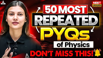 50 Most Repeat Physics PYQs for NEET 2025 | PYQ Analysis Questions by Tamanna Chaudhary!