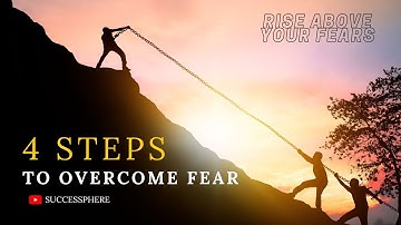 Rise Above Your Fears: A Step-by-Step Guide to Overcoming Fear | How To Overcome Fear | Successphere