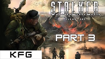 S.T.A.L.K.E.R. : Clear Sky - Gameplay Walkthrough Part 3 (No Commentary) [PC]
