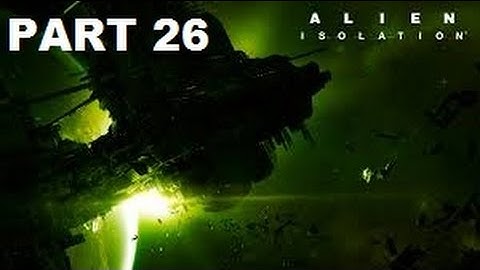 Alien Isolation Walkthrough Part 26