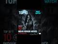 Top 10 Indian Horror Movies 😱🔥 | Dare to Watch? 👻 #shorts