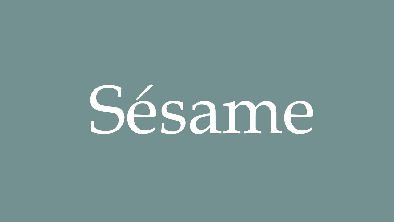 How to Pronounce ''Sésame'' (Sesame) Correctly in French YouTube
