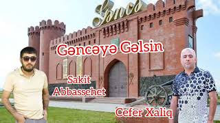 Sakit Abbassehet ft Cefer Xaliq - Genceye gelsin 2023 Resimi