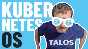 Talos: Linux Designed For Kubernetes