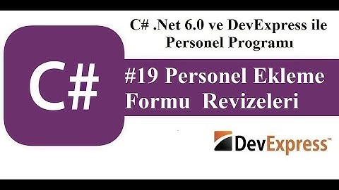 #19 C# .Net 6.0 ve DevExress ile Personel Programı - Personel Ekleme Formu Revizeleri