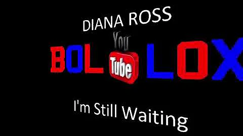 DIANA ROSS  I'm Still Waiting (BABY BOLLOX)