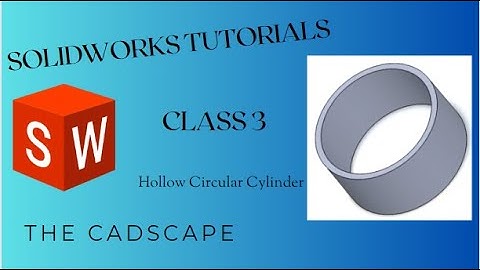 SolidWorks Tutorial| Class 3| Hollow Circular Cylinder