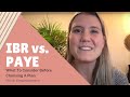 IBR vs. PAYE | What To Consider Before Choosing an Income Driven Repayment Plan