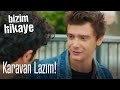 Karavan lazım - Bizim Hikaye