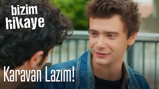 Karavan lazım - Bizim Hikaye