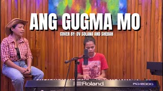 ANG GUGMA MO | COVER BY DV SOLANA AND SHEBAH