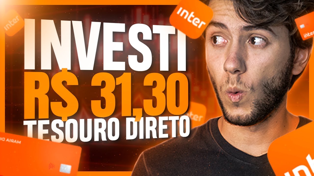 INVESTI R$ 31,30 NO TESOURO DIRETO PELO BANCO INTER | Como Investir NA PRÁTICA!