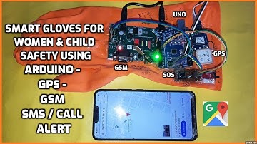 Smart Gloves for Women & Child Safety Using Arduino - GPS - GSM SMS / CALL Alert