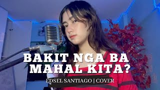 Video thumbnail of "Bakit Nga Ba Mahal Kita? | Edsel Santiago Cover"