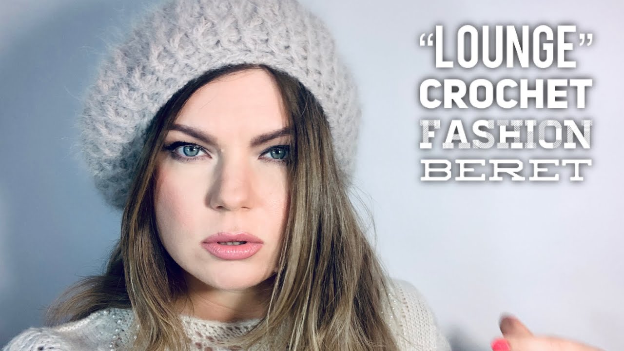 БЕРЕТ КРЮЧКОМ "LOUNGE": ЭКСКЛЮЗИВ / HOW TO CROCHET BEAUTIFUL BERET / EXCLUSIVE