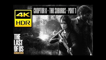The Last Of Us Remastered Chapter 6 - The Suburbs part1. 4K HDR