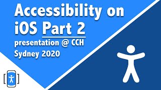 Accessibility on iOS Part 2 - Cocoaheads Sydney November 2020