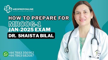 HOW TO PREPARE FOR MRCOG-1 JAN-25 Exam by Dr. Shaista Bilal |Medpreponline