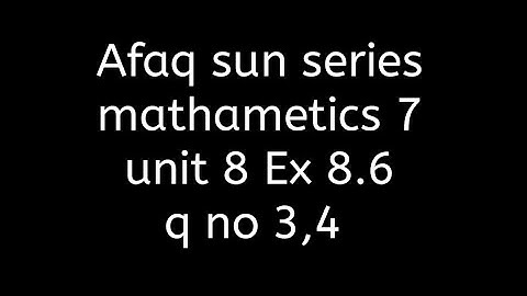 Afaq sun series maths class 7 || Exercise 8.6 q#3,4