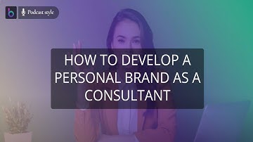 How to Develop a Personal Brand as a Consultant