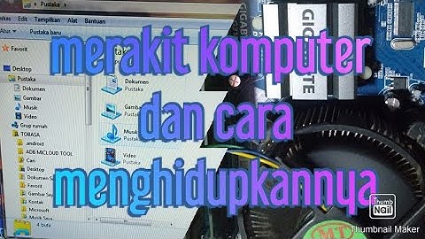 cara merakit komputer dari awal sampai hidup.
