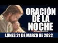 Oración de la Noche de hoy LUNES 21 DE MARZO de 2022| Oración Católica