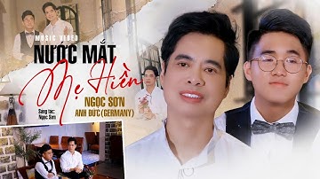🔥HOT || NƯỚC MẮT MẸ HIỀN - NGỌC SƠN Ft HỌC TRÒ ANH ĐỨC (GERMANY)