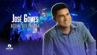 Jóse Gomes  - Aquele que engana