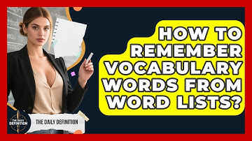 How To Remember Vocabulary Words From Word Lists? - The Daily Definition