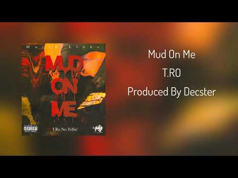 T.RO - Mud On Me (Official Audio)