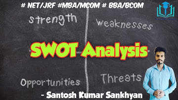 11. SWOT Analysis | MBA/MCom | BBA/BCom | Paper 2 | UGC/NTA-NET/JRF | Santosh Kumar Sankhyan