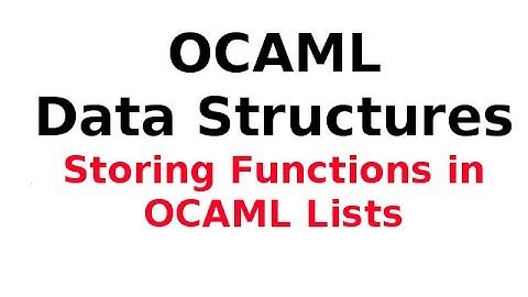OCAML Data Structures 4/13: Storing Functions in OCAML Lists