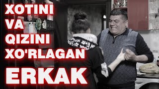 XOTINI BILAN QIZINI XO'RLAGAN ERKAK | "OTALAR SO'ZI - AQLNING KO'ZI" #mahalla #tv #top #kino