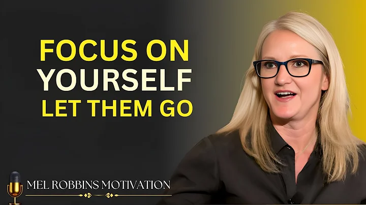 Focus On Yourself – Let Them Go | Mel Robbins Motivational Speech