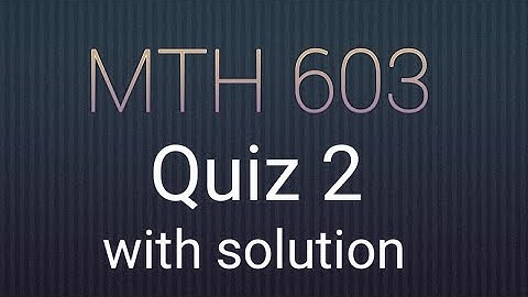 MTH 603 Quiz 2